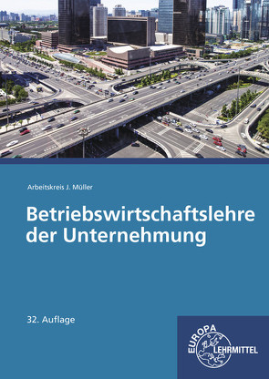 Betriebswirtschaftslehre der Unternehmung von Felsch,  Stefan, Frühbauer,  Raimund, Krohn,  Johannes, Kurtenbach,  Stefan, Metzler,  Sabrina, Mueller,  Juergen