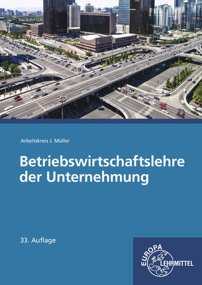 Betriebswirtschaftslehre der Unternehmung von Felsch,  Stefan, Frühbauer,  Raimund, Krohn,  Johannes, Kurtenbach,  Stefan, Metzler,  Sabrina, Mueller,  Juergen