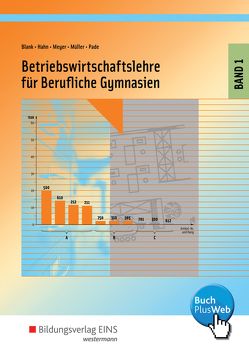 Betriebswirtschaftslehre für Berufliche Gymnasien von Blank,  Andreas, Hagel,  Heinz, Hahn,  Hans, Meyer,  Helge, Mueller,  Helmut, Pade,  Peter