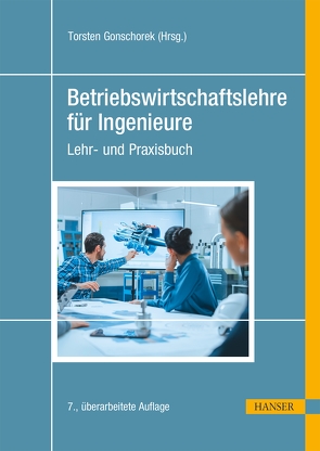 Betriebswirtschaftslehre für Ingenieure von Brenzke,  Dieter, Dorsch,  Monique, Gestring,  Ingo, Gonschorek,  Dietmar, Gonschorek,  Torsten, Gruber,  Joachim, Härdler,  Jürgen, Jung,  Robin, Mietke,  Romy, Munkelt,  Torsten, Schwarz,  Matthias, Sonntag,  Ralph, Strunz,  Herbert, Voelker,  Sven, Walter,  Angela, Walter,  Justine, Zirkler,  Bernd