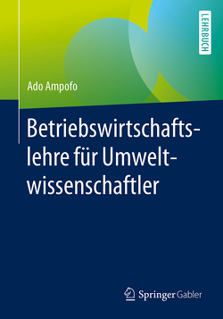 Betriebswirtschaftslehre für Umweltwissenschaftler von Ampofo,  Ado