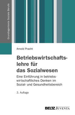 Betriebswirtschaftslehre für das Sozialwesen von Pracht,  Arnold