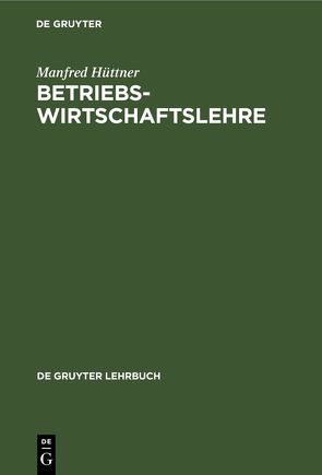 Betriebswirtschaftslehre von Hüttner,  Manfred