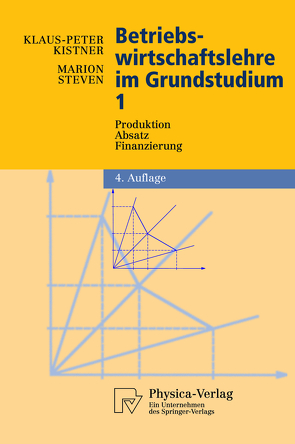 Betriebswirtschaftslehre im Grundstudium von Kistner,  Klaus-Peter, Steven,  Marion