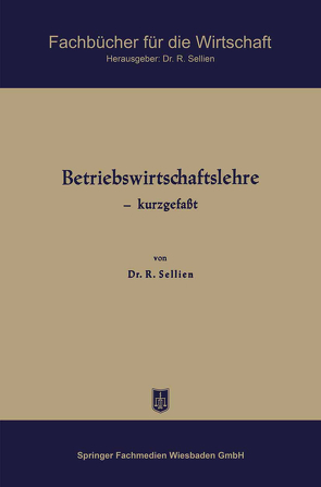 Betriebswirtschaftslehre — kurzgefaßt von Sellien,  Reinhold