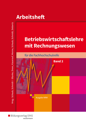 Betriebswirtschaftslehre mit Rechnungswesen / Betriebswirtschaftslehre mit Rechnungswesen für die Fachhochschulreife – Ausgabe Nordrhein-Westfalen von Blanke,  Robert, Drees,  Marion, Kauerauf,  Nils, Menne,  Jörn, Schaub,  Ingo, Schmidt,  Christian, Siebertz,  Sarah-Katharina