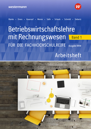 Betriebswirtschaftslehre mit Rechnungswesen / Betriebswirtschaftslehre mit Rechnungswesen für die Fachhochschulreife – Ausgabe Nordrhein-Westfalen von Blanke,  Robert, Drees,  Marion, Kauerauf,  Nils, Menne,  Jörn, Salih,  Ralf, Schaub,  Ingo, Schmidt,  Christian, Siebertz,  Sarah-Katharina