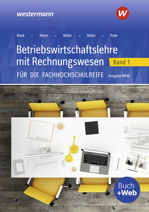 Betriebswirtschaftslehre mit Rechnungswesen / Betriebswirtschaftslehre mit Rechnungswesen für die Fachhochschulreife – Ausgabe Nordrhein-Westfalen von Blank,  Andreas, Hahn,  Hans, Meyer,  Helge, Mueller,  Helmut, Nelles,  Monika, Pade,  Peter