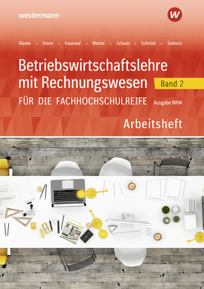 Betriebswirtschaftslehre mit Rechnungswesen für die Fachhochschulreife – Ausgabe Nordrhein-Westfalen von Blanke,  Robert, Drees,  Marion, Kauerauf,  Nils, Menne,  Jörn, Schaub,  Ingo, Schmidt,  Christian, Siebertz,  Sarah-Katharina