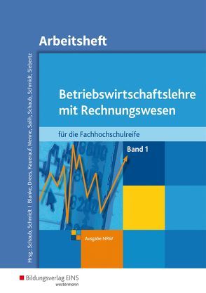 Betriebswirtschaftslehre mit Rechnungswesen / Betriebswirtschaftslehre mit Rechnungswesen für die Fachhochschulreife – Ausgabe Nordrhein-Westfalen von Blanke,  Robert, Drees,  Marion, Kauerauf,  Nils, Menne,  Jörn, Salih,  Ralf, Schaub,  Ingo, Schmidt,  Christian, Siebertz,  Sarah-Katharina