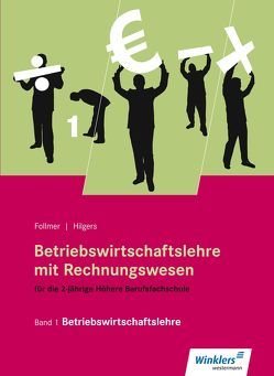 Betriebswirtschaftslehre mit Rechnungswesen für die 2-jährige Höhere Berufsfachschule von Follmer,  Franz, Hilgers,  Günter