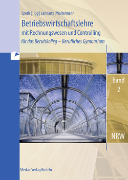 Betriebswirtschaftslehre mit Rechnungswesen und Controlling von Hug,  Hartmut, Lennartz,  Martina, Speth,  Hermann, Waltermann,  Aloys