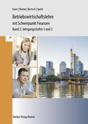 Betriebswirtschaftslehre mit Schwerpunkt Finanzen von Bertsch,  Mathias, Kaier,  Alfons, Martin,  Michael, Speth,  Hermann