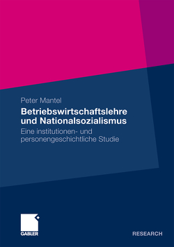 Betriebswirtschaftslehre und Nationalsozialismus von Mantel,  Peter