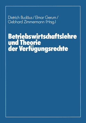 Betriebswirtschaftslehre und Theorie der Verfügungsrechte von Braun,  Wolfram, Budäus,  Dietrich