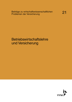 Betriebswirtschaftslehre und Versicherung von Graser,  Norbert, Helten,  Elmar, Kittel,  Wilhelm, Lukarsch,  Gerhard, Mahlstedt,  Inge, Müller-Lutz,  Heinz Leo, Wittmer,  Norbert