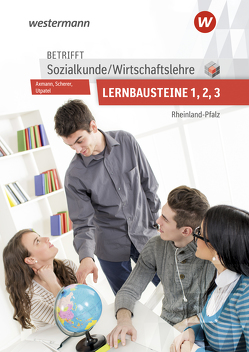 Betrifft Sozialkunde / Wirtschaftslehre – Ausgabe für Rheinland-Pfalz von Axmann,  Alfons, Dosch,  Roland, Nowak,  Reinhold, Scherer,  Manfred, Utpatel,  Bernd