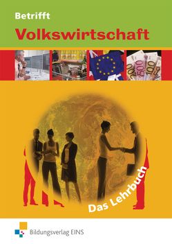 Betrifft Volkswirtschaft / Betrifft Volkswirtschaft – Das Lehrbuch für Höhere Berufsfachschulen in Nordrhein-Westfalen von Bauer,  Harry-Peter, Eckstein,  Anja, Grün,  Carola, Jäntsch,  Ingrid, Keller,  Manfred, Knaup,  Heinz, Weitz,  Bernd O., Zankl,  Susanne