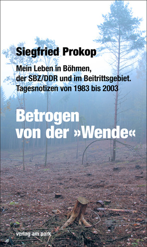 Betrogen von der »Wende« von Prokop,  Siegfried