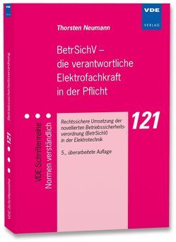 BetrSichV – die verantwortliche Elektrofachkraft in der Pflicht von Neumann,  Thorsten