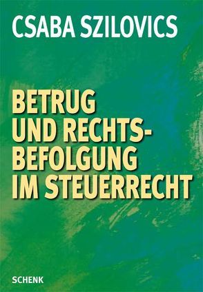 Betrug und Rechtsbefolgung im Steuerrecht von Csaba,  Szilovics