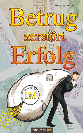 Betrug zerstört Erfolg von Broschk,  Wolfgang