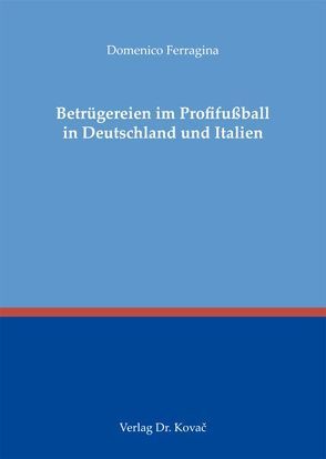 Betrügereien im Profifußball in Deutschland und Italien von Ferragina,  Domenico