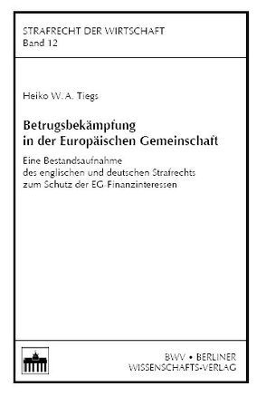 Betrugsbekämpfung in der Europäischen Gemeinschaft von Tiegs,  Heiko W