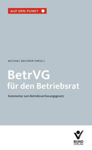 BetrVG für den Betriebsrat von Bachner,  Michael