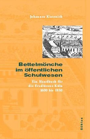 Bettelmönche im öffentlichen Schulwesen von Kistenich,  Johannes