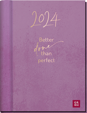 Better done than perfect 2024 von Groh Verlag