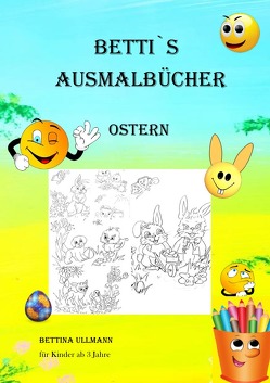 Betti`s Ausmalbücher / Betti`s Ausmalbücher Ostern von Ullmann,  Bettina