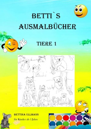 Betti`s Ausmalbücher / betti`s Ausmalbücher Tiere 1 von Ullmann,  Bettina