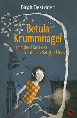 Betula Krummnagel und der Fluch des fröhlichen Sargtischlers von Bestvater,  Birgit, Lange,  Katrina