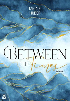 Between the Times von Huber,  Tanja E.