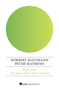 Beule oder Wie man einen Tresor knackt von Klugmann,  Norbert, Mathews,  Peter