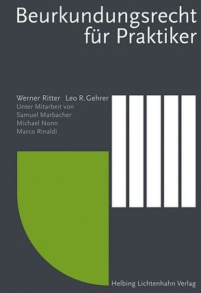 Beurkundungsrecht für Praktiker von Gehrer,  Leo R., Marbacher,  Samuel, Nonn,  Michael, Rinaldi,  Marco, Ritter,  Werner