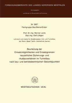 Beurteilung der Einsatzmöglichkeiten und Einsatzgrenzen neuzeitlicher Sicherungs- und Ausbauverfahren im Tunnelbau nach bau- und betriebstechnischen Gesichtspunkten von Leins,  Werner