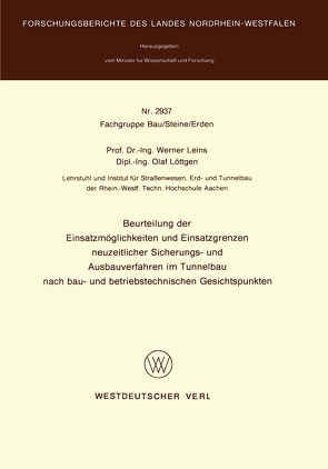 Beurteilung der Einsatzmöglichkeiten und Einsatzgrenzen neuzeitlicher Sicherungs- und Ausbauverfahren im Tunnelbau nach bau- und betriebstechnischen Gesichtspunkten von Leins,  Werner