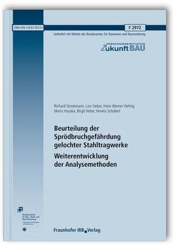 Beurteilung der Sprödbruchgefährdung gelochter Stahltragwerke – Weiterentwicklung der Analysemethoden. von Houska,  Mario, Schubert,  Veneta, Sieber,  Lars, Stroetmann,  Richard, Vetter,  Birgit, Viehrig,  Hans-Werner