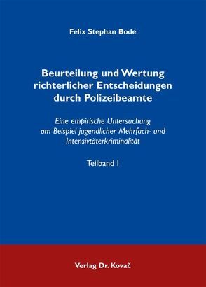 Beurteilung und Wertung richterlicher Entscheidungen durch Polizeibeamte von Bode,  Felix Stephan