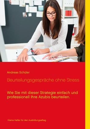 Beurteilungsgespräche ohne Stress von Schüler,  Andreas