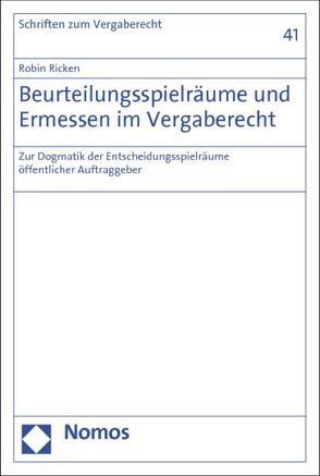 Beurteilungsspielräume und Ermessen im Vergaberecht von Ricken,  Robin