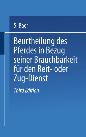 Beurtheilung des Pferdes in Bezug seiner Brauchbarkeit für den Reit- oder Zug — Dienst von Riege,  Baer