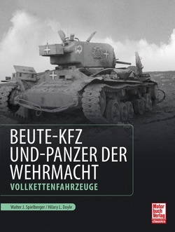 Beute-Kfz und Panzer der Wehrmacht von Doyle,  Hilary Louis, Spielberger,  Walter J.