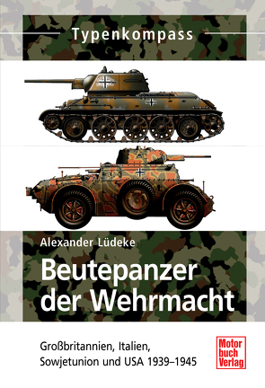 Beutepanzer der Wehrmacht von Lüdeke,  Alexander