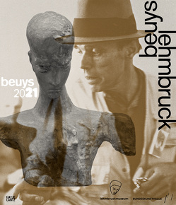 Beuys – Lehmbruck von Adam,  Johanna, Dinkla ,  Söke, Hahnen,  Inke Maria, Keilholz-Busch,  Jessica, und der Ausstellungshalle der Bundesrepublik Deutschland,  vertreten durch Eva Kraus,  Stiftung Wilhelm Lehmbruck Museum,  vertreten durch Söke Dinkla, 