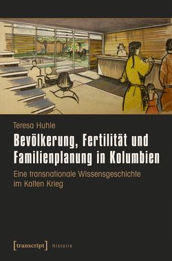 Bevölkerung, Fertilität und Familienplanung in Kolumbien von Huhle,  Teresa