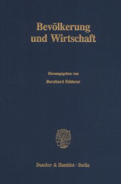 Bevölkerung und Wirtschaft. von Felderer,  Bernhard