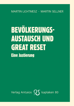 Bevölkerungsaustausch und Great Reset von Lichtmesz,  Martin, Sellner,  Martin